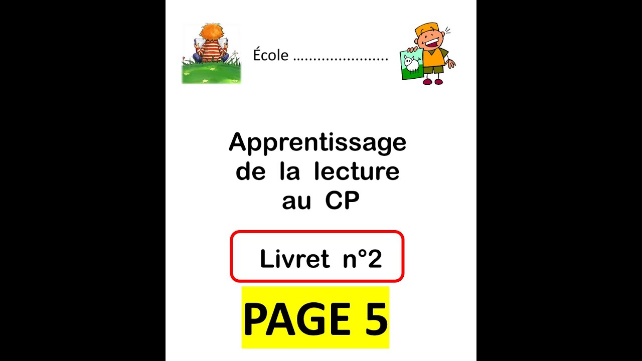 Apprentissage de la lecture au CP : livret n° 2 (page 5 - lecture des ...