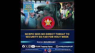 NCRPO sees no direct threat to security so far for Holy Week