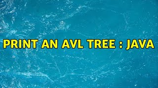 Print an AVL Tree : Java