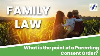 What is the point of a Parenting consent order?