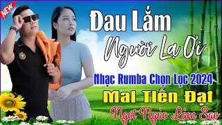 Đau Lắm Người Ơi, Tình Duyên Không Nợ -Mai Tiến Đạt💞 LK Bolero Hay Nhất, Mới Xuất Bản Ngọt Lịm Tim