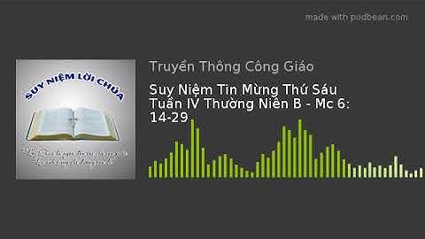 Suy Niệm Tin Mừng Thứ Sáu Tuần IV Thường Niên B - Mc 6: 14-29