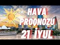 Sabaha olan hava proqnozu 21 iyul 2021 ci il