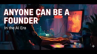 AI Has Changed Who Gets to Be a Founder | Startup & AI Series EP01