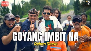 GOYANG IMBIT NA - REHAN DARSO [Official]