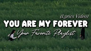 You Are My Forever - Romantic Love Song (with Lyrics) | English Love Song Playlist 2025