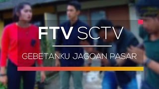 FTV SCTV - Gebetanku Jagoan Pasar