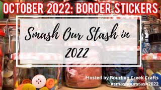 #SmashOurStash2022 - October 2022: Border Stickers - Projects Share Video + You Pick Nov Smash!