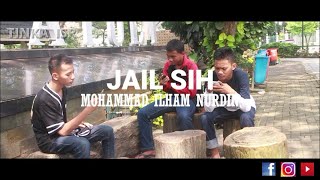 MOHAMMAD ILHAM NURDIN - JAIL SIH | TINKA FUN