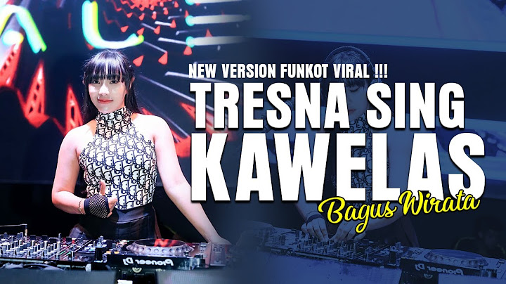 FUNKOT - TRESNA SING KAWELAS [ BAGUS WIRATA ] BY DJ ANEZKA ON THE MIX