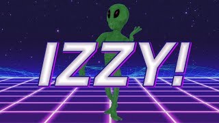 HAPPY BIRTHDAY IZZY! - ALIEN REMIX