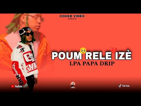 LPA PAPA DRIP 💚 - POUM RELE IZÈ 🥺💔🤦‍♂️ ( LYRICS VIDÉO ADOU PROD )