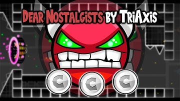 Geometry Dash [2.0] (Demon) - Dear Nostalgists by TriAxis (All Coins)