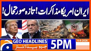 Iran-US Talks Latest Update | Major Developments & Global Reactions | 5PM Headlines Geo News (6 Aug)