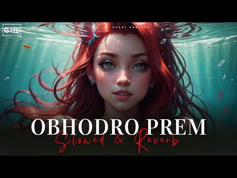 Obhodro Prem Slowed Reverb Salman Muqtadir Heart Snapped Trending Bangla Song 