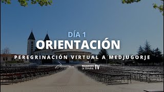 Peregrinación Virtual a Medjugorje  - Día 1 - Orientación