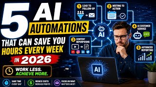 5 AI Automations That Can Save You Hours Every Week in 2026