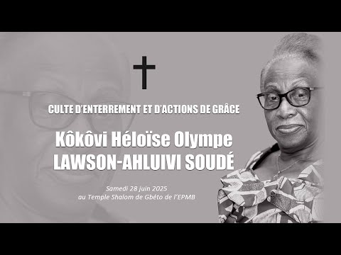 CULTE D'ENTERREMENT ET D'ACTION DE GRÂCES de Héloïse Olympe  LAWSON-AHLUIVI  SOUDE