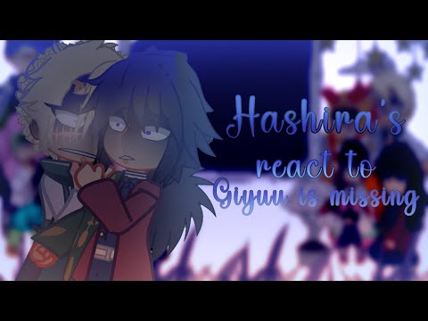 Hashira's react to giyuu is missing |•| gacha |•| kny, demon slayer |•| 1.5x speed!!