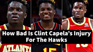 How Bad Is Clint Capela’s Injury For The Hawks