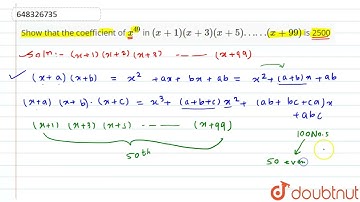 Show that the coefficient of x^49 in ( x + 1) (x + 3) ( x+ 5) ……(x + 99)  is 2500 | 12 | BINOMIA...