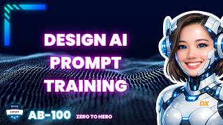 Design AI Prompt Training (AB‑100 Deep Dive)