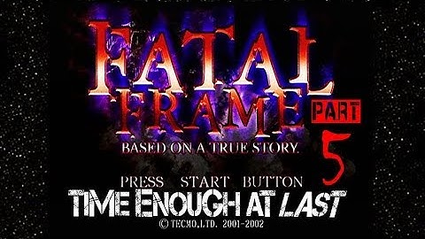 Fatal Frame - Part 5 VERY Wrong - Time Enough At Last