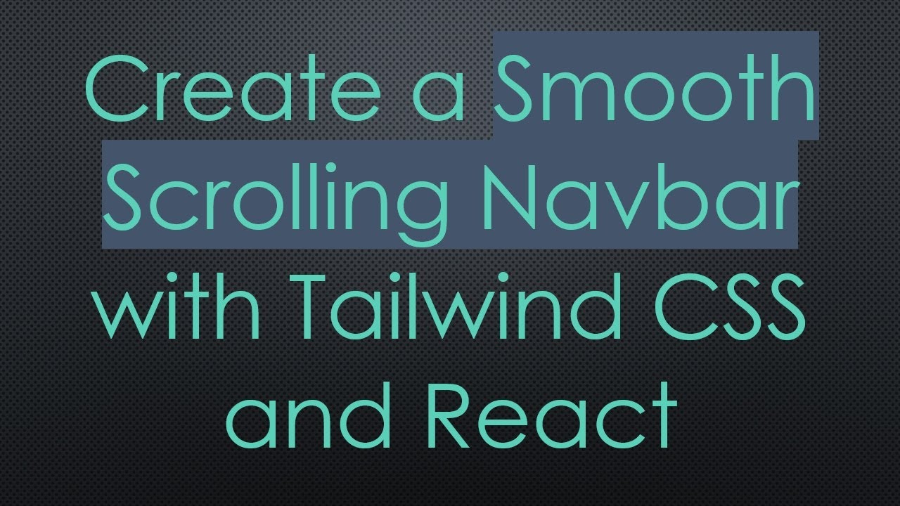 Create a Smooth Scrolling Navbar with Tailwind CSS and React - YouTube