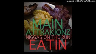 Main Attrakionz - Niggaz On The Run Eatin