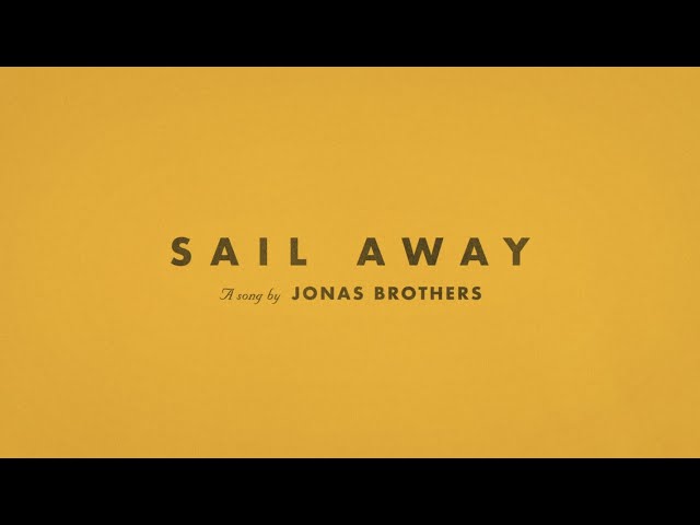 Jonas Brothers - Sail Away (Official Lyric Video)