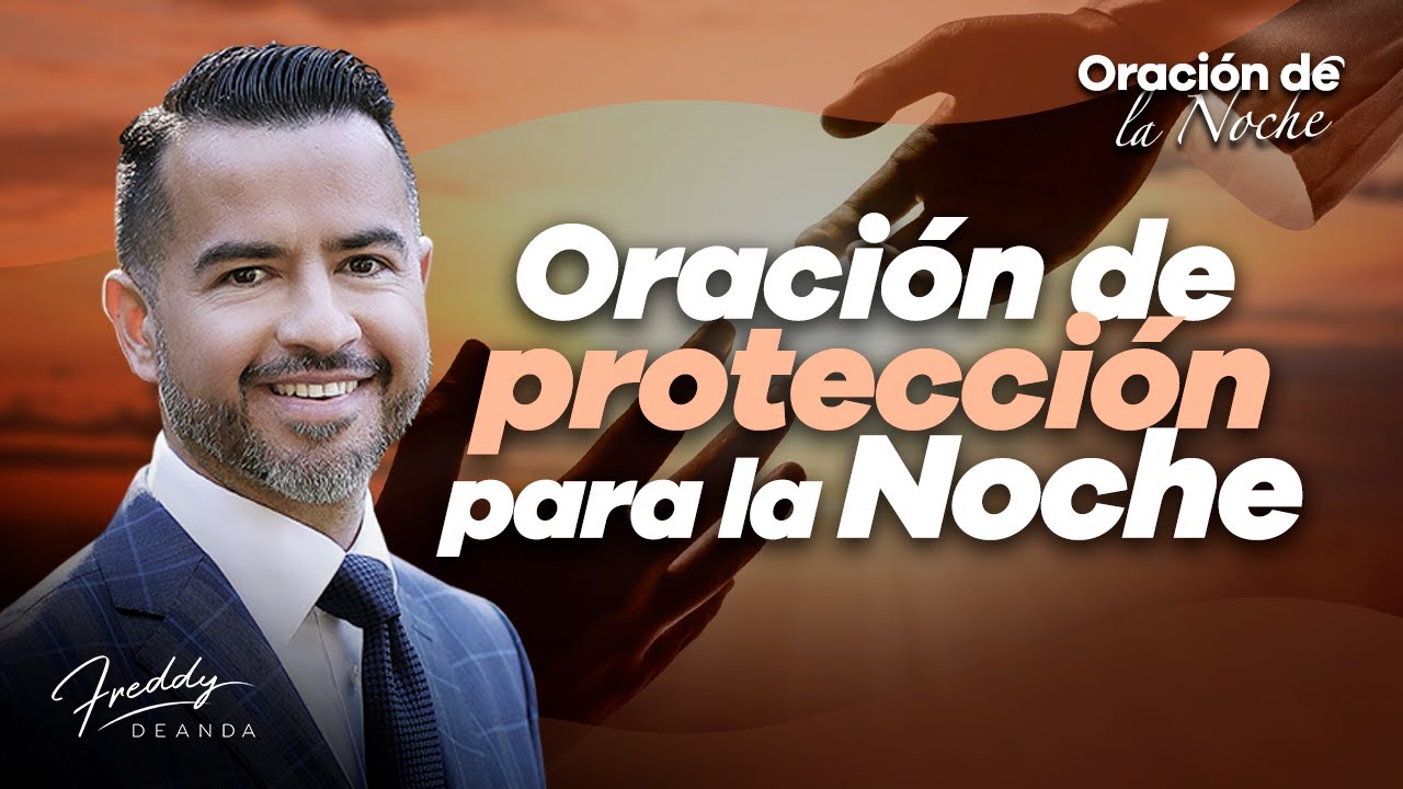 Oración de protección para la noche - Freddy DeAnda - YouTube