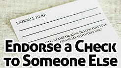 How to Endorse a Check to Someone Else 