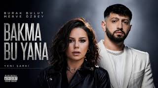 Burak Bulut & Merve Özbey - Bakma Bu Yana