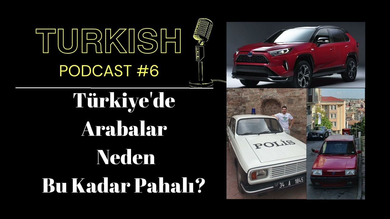 Turkish Podcast: Why Are Cars So Expensive in Turkey?I | Episode 06