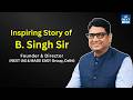 B. Singh Sir's Journey | Founder of MADE EASY &amp; NEXT IAS | Inspiring Success Story | NEXT IAS