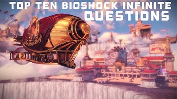 TOP 10 BIOSHOCK INFINITE QUESTIONS! (With Answers!)