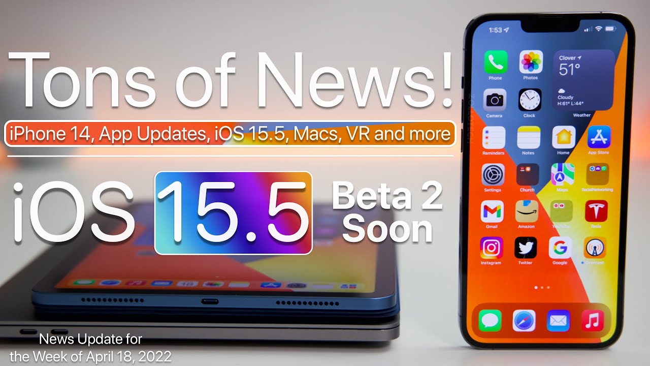 Tons of News - iPhone 14, App Updates, iOS 15.5 Beta 2 soon, HomePod and More