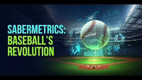 The Rise of Sabermetrics - How Bill James and Moneyball Changed Baseball Forever