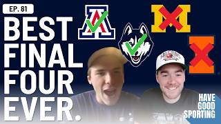 Arizona over Michigan, Illinois over UConn?! NCAA Final Four Preview | Have Good Sporting Ep. 81