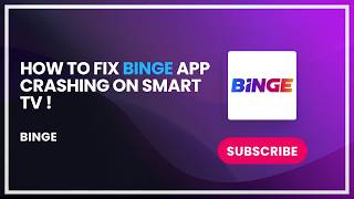 How to Fix BINGE App Crashing on Smart TV