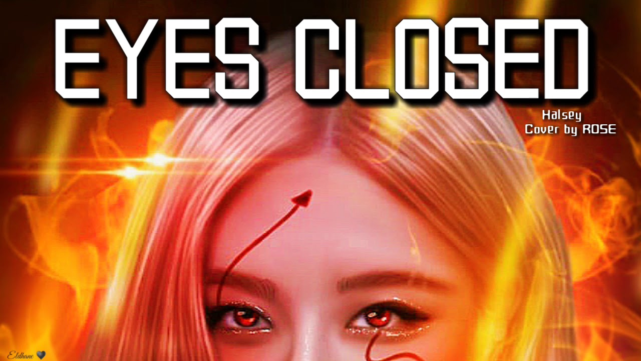 Eyes Closed Rosé ( BLACKPINK Cover ) Lyric Video YouTube