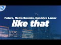 Future, Metro Boomin, Kendrick Lamar - Like That (Clean - Lyrics)