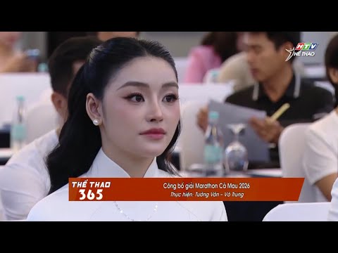 BẢN TIN THỂ THAO 365 - 11/9: CÔNG BỐ GIẢI MARATHON “ĐIỂM HẸN CÀ MAU” 2026