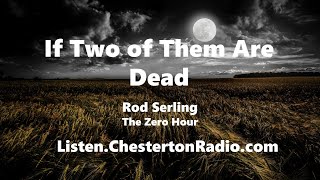 If Two of them are Dead - Rod Serling - The Zero Hour