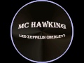 Led Zeppelin Medley - MC Hawking