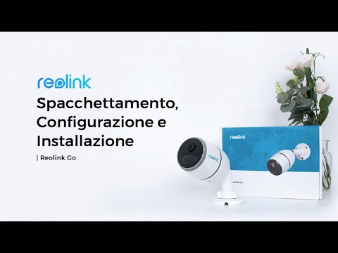 Spacchettamento, Configurazione e Installazione Reolink Go | Telecamera 4G LTE Mobile senza Cavi