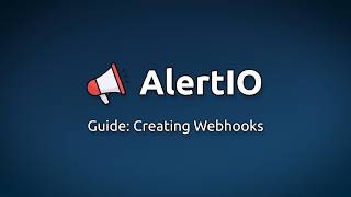 AlertIO | Guide: Creating Webhooks