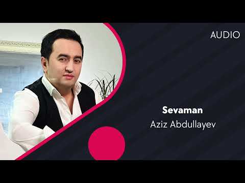 Aziz Abdullayev — Sevaman | Азиз Абдуллаев — Севаман (AUDIO)