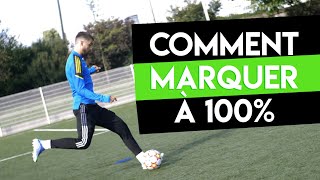 COMMENT ÊTRE SUR DE MARQUER À 100%