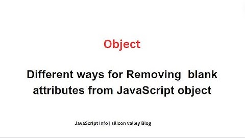 removing Blank attributes from JavaScript Object | Silicon Valley Blog